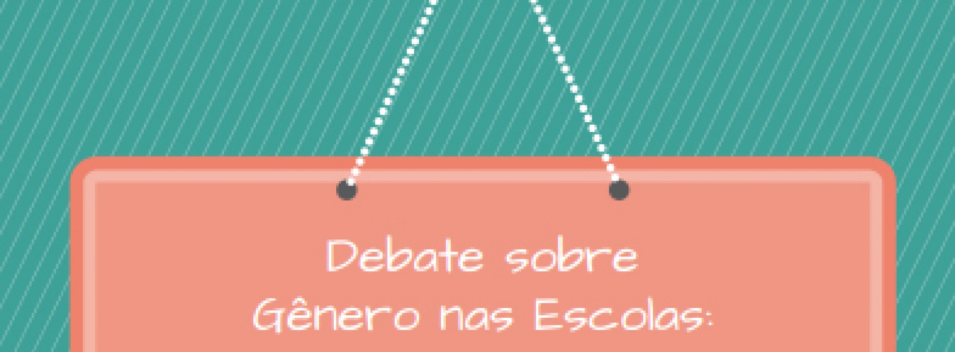 Cartilha “Debate sobre Gênero nas Escolas: e eu com isso?”