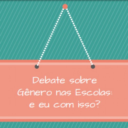 Cartilha “Debate sobre Gênero nas Escolas: e eu com isso?”