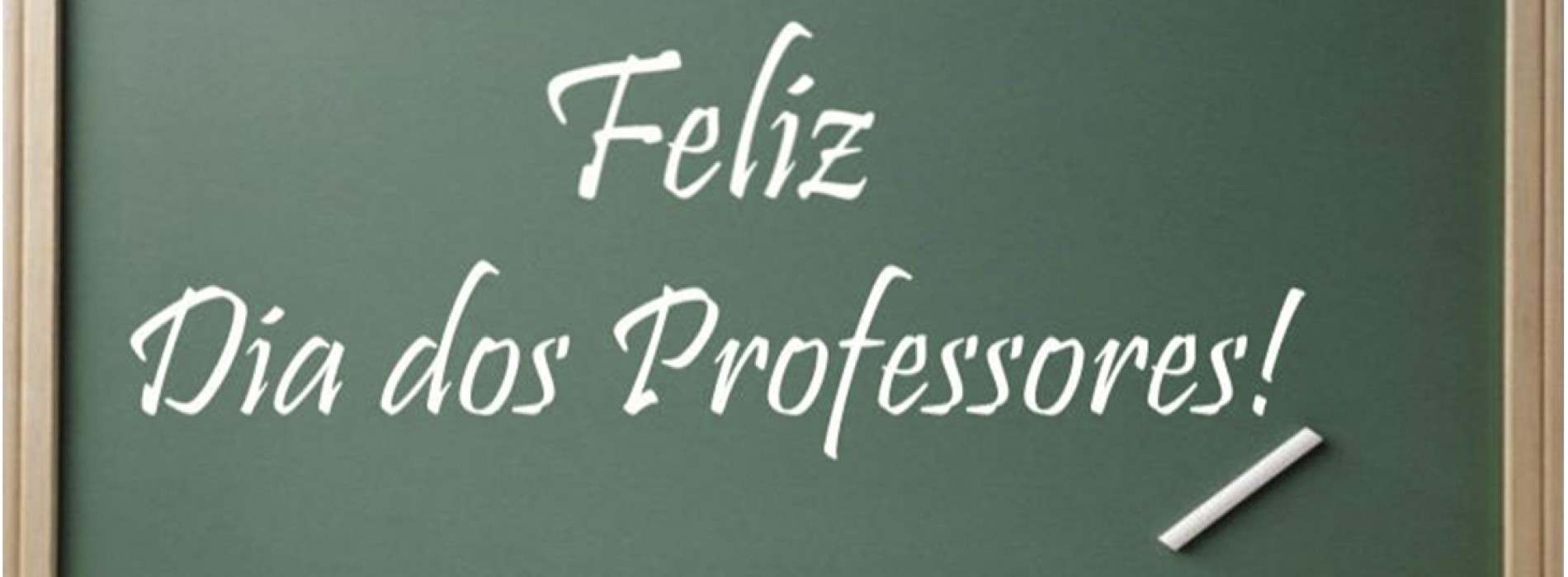 2016 | 15 de Outubro: Feliz Dia da Professora e do Professor