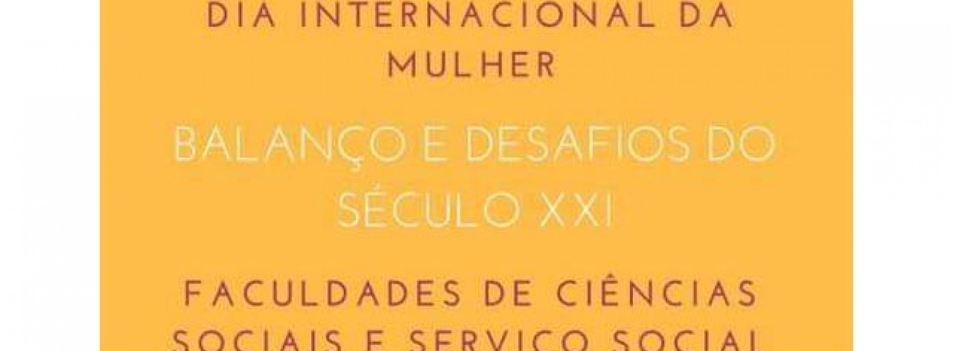 Especial Mulher: em pauta o Balanço e Desafios do Século XXI