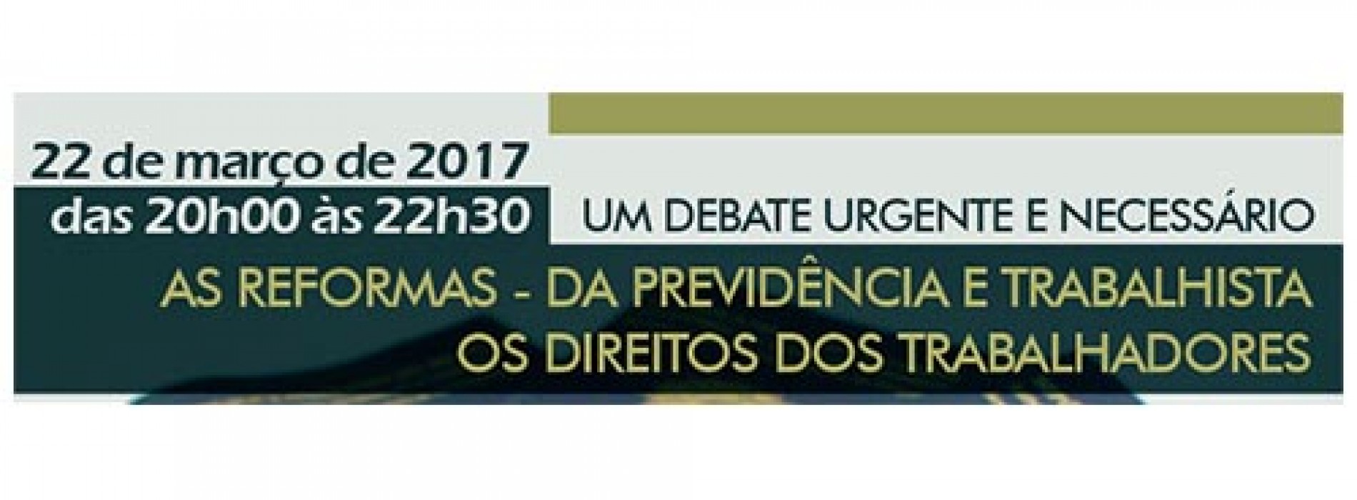 Debate: As Reformas da Previdência e Trabalhista, os Direitos dos Trabalhadores