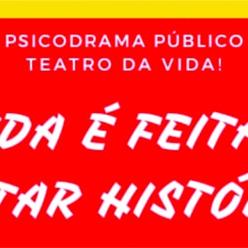 Psicodrama: A vida é feita de contar histórias