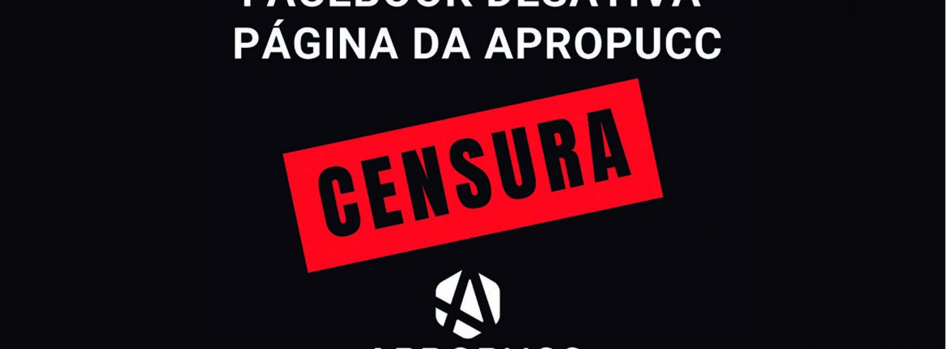 Abaixo a Censura: Página da Apropucc no Facebook será Desativada!