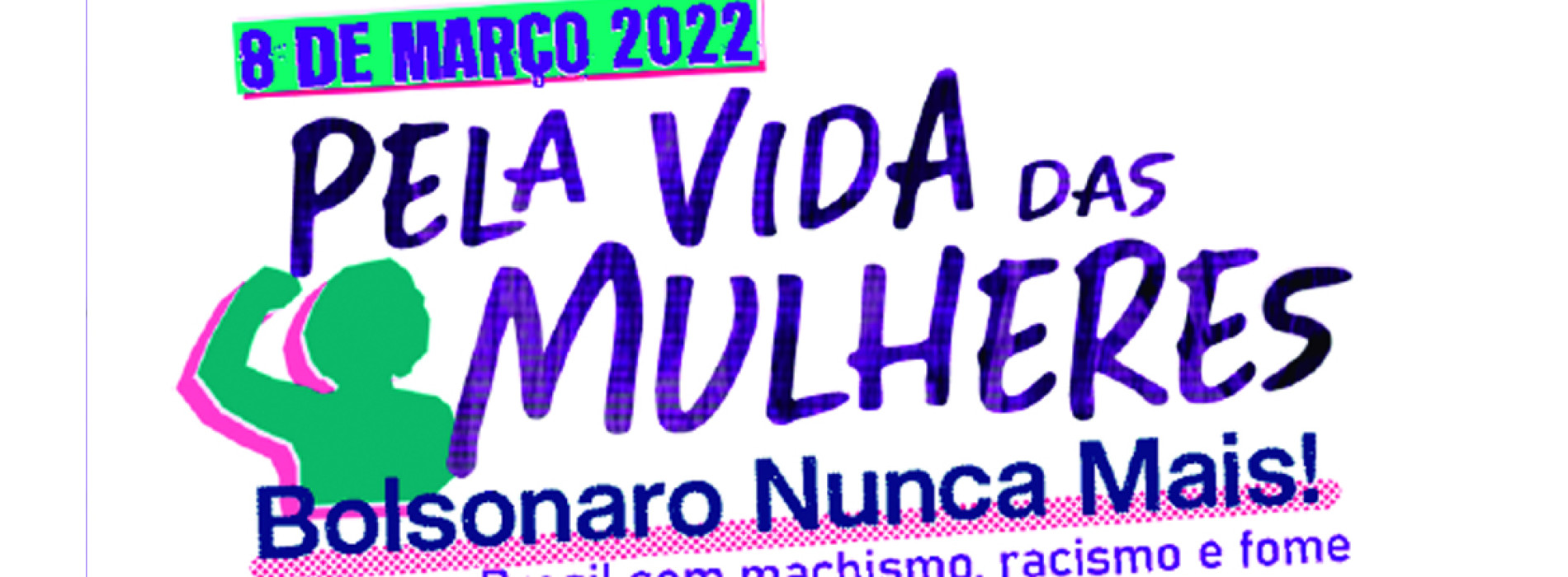 2022 | Dia Internacional de Luta das Mulheres