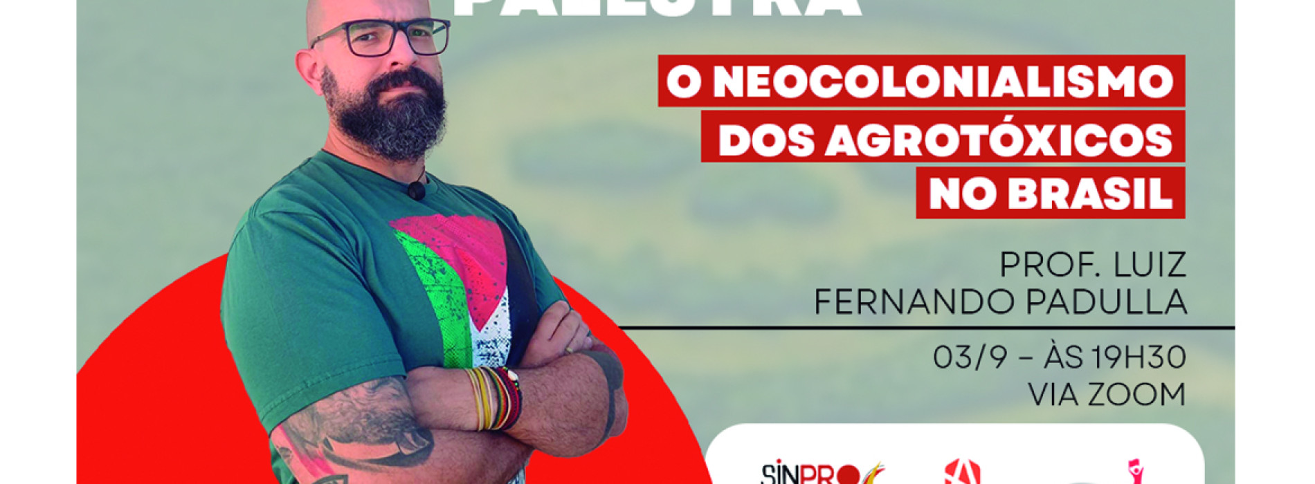 Palestra: Luiz Padulla discute “Neocolonialismo dos Agrotóxicos”